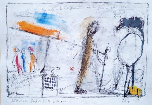 Der, der hinausgeht und ...